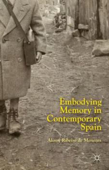 Hardcover Embodying Memory in Contemporary Spain Book