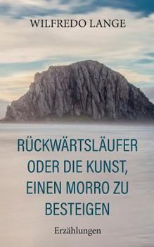 Paperback Rückwärtsläufer oder Die Kunst, einen Morro zu besteigen: Erzählungen [German] Book