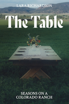 Paperback The Table: Seasons on a Colorado Ranch Book