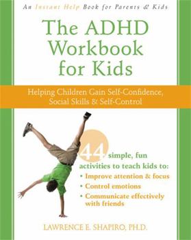 Paperback The ADHD Workbook for Kids: Helping Children Gain Self-Confidence, Social Skills, & Self-Control Book
