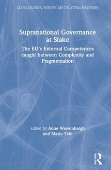 Hardcover Supranational Governance at Stake: The Eu's External Competences Caught Between Complexity and Fragmentation Book