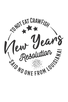 Paperback To Not Eat Crawfish New Years Resolution: Funny Crawfish Notebook for any seafood and crayfish lover.Fun Crawdaddy Quotes and Sayings . Planner Diary Book