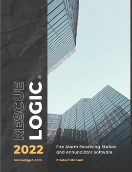 Paperback RescueLogic 2022: Fire Alarm Receiving Station and Annunciator Software Product Manual Book