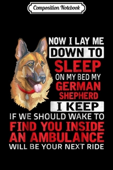Composition Notebook: Now I Lay Me Down To Sleep On Bed My German Shepherd  Journal/Notebook Blank Lined Ruled 6x9 100 Pages