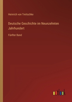 Deutsche Geschichte im Neunzehnten Jahrhundert: Fünfter Band (German Edition)