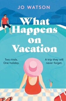 Paperback What Happens on Vacation: The Enemies-To-Lovers Romantic Comedy You Won't Want to Go on Holiday Without! Book