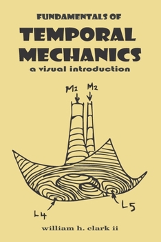 Paperback Fundamentals of Temporal Mechanics: a visual introduction Book