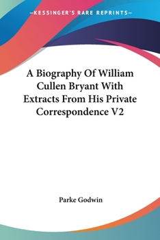 Paperback A Biography Of William Cullen Bryant With Extracts From His Private Correspondence V2 Book