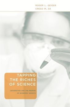 Hardcover Tapping the Riches of Science: Universities and the Promise of Economic Growth Book