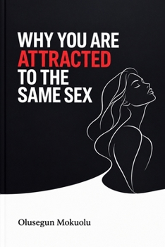 WHY YOU ARE ATTRACTED TO THE SAME SEX