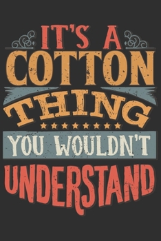 It's A Cotton Thing You Wouldn't Understand: Want To Create An Emotional Moment For A Cotton Family Member ? Show The Cotton's You Care With This ... Surname Planner Calendar Notebook Journal