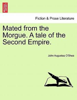 Mated from the Morgue - A Tale of the Second Empire