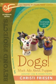 Dogs! Much Ado About Puppies: The CF Sculpture Series Book 8 098873298X Book Cover