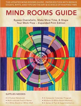 Paperback Mind Rooms Guide: Bypass Overwhelm, Make More Time, & Shape Your Work Flow (Expanded Print Edition) Book
