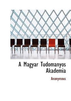 Hardcover A Magyar Tudom Nyos Akad MIA [Hungarian] Book