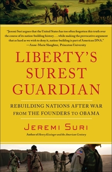 Paperback Liberty's Surest Guardian: Rebuilding Nations After War from the Founders to Obama Book