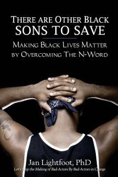 Paperback There Are Other Black Sons to Save: Making Black Lives Matter by Overcoming the N-Word Book