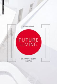Hardcover Future Living: Collective Housing in Japan Book