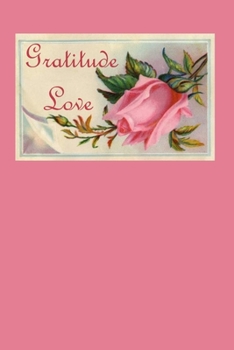 Gratitude Love: 1, 5 minute or longer Journal Notebook for Men with prompts to Express Your Gratitude and Thankfulness. Writing can help you relieve stress and make you smile