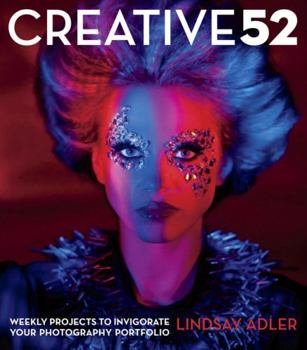 Paperback Creative 52: Weekly Projects to Invigorate Your Photography Portfolio Book