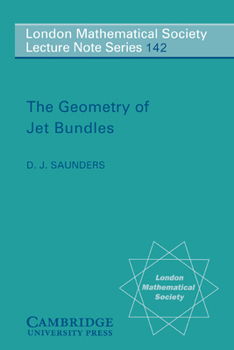 The Geometry of Jet Bundles (London Mathematical Society Lecture Note Series) - Book #142 of the London Mathematical Society Lecture Note