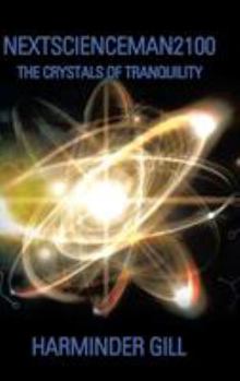 Hardcover Nextscienceman2100: The Crystals of Tranquility Book