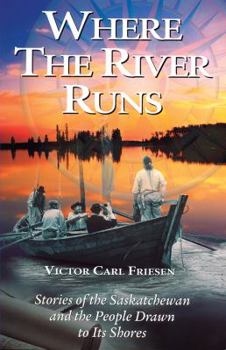 Paperback Where the River Runs: Stories of the Saskatchewan and the People Drawn to Its Shores Book