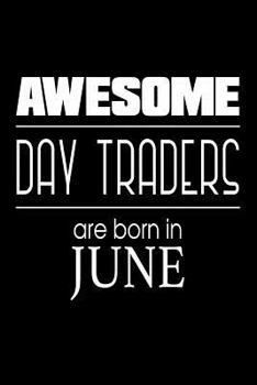 Awesome Day Traders Are Born in June: Stock Trader Birthday Gift Trading Options Notebook Log