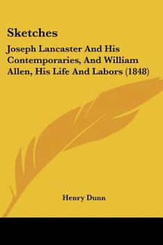 Paperback Sketches: Joseph Lancaster And His Contemporaries, And William Allen, His Life And Labors (1848) Book