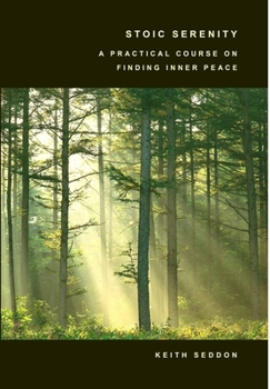 Hardcover Stoic Serenity: A Practical Course on Finding Inner Peace Book