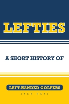 Paperback Lefties: A Short History of Left-Handed Golfers Book