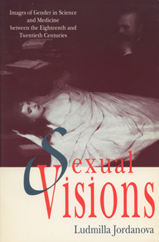 Paperback Sexual Visions: Images of Gender in Science and Medicine Between the Eighteenth and Twentieth Centuries Book
