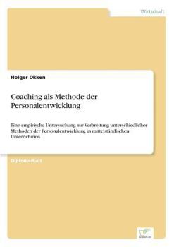 Paperback Coaching als Methode der Personalentwicklung: Eine empirische Untersuchung zur Verbreitung unterschiedlicher Methoden der Personalentwicklung in mitte [German] Book