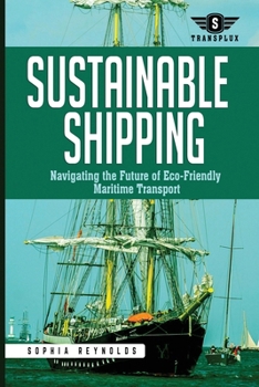Paperback Sustainable Shipping: Navigating the Future of Eco-Friendly Maritime Transport Book