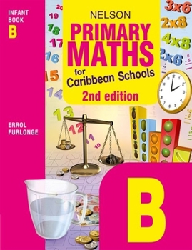 Paperback Nelson Primary Maths for Caribbean Schools Infant Book B Second Edition Book