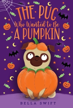 The Pug Who Wanted to Be a Pumpkin - Book #4 of the Pug Who Wanted to Be