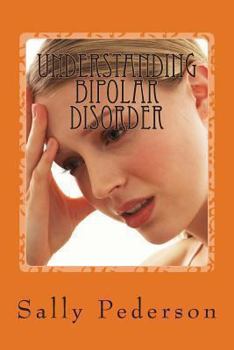 Paperback Understanding Bipolar Disorder: Easing Confusion, Improving Life Book