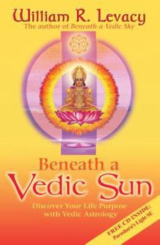 Paperback Beneath a Vedic Sun: Discover Your Life Purpose with Vedic Astrology [With CD] Book