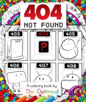 Paperback 404 Not Found: A Coloring Book by the Oatmeal Volume 6 Book