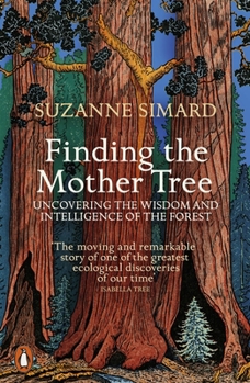 Finding the Mother Tree: Discovering the Wisdom of the Forest