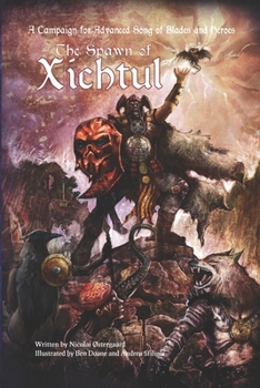 Paperback The Spawn of Xichtul: A Campaign Supplement for Advanced Song of Blades and Heroes Book