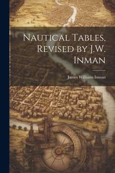 Paperback Nautical Tables, Revised by J.W. Inman Book