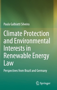 Hardcover Climate Protection and Environmental Interests in Renewable Energy Law: Perspectives from Brazil and Germany Book