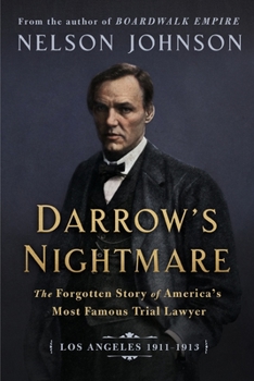 Paperback Darrow's Nightmare: The Forgotten Story of America's Most Famous Trial Lawyer: (Los Angeles 1911-1913) Book