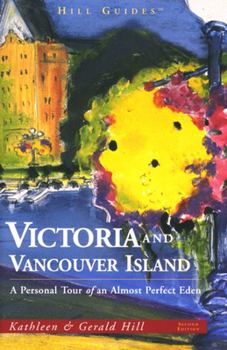 Victoria and Vancouver Island: A Personal Tour of an Almost Perfect Eden