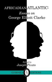 Paperback Africadian Atlantic: Essays on George Elliott Clarke Volume 35 Book
