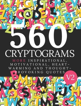 Paperback 560 Cryptogram Puzzles Vol 2: Cryptogram Books For Adults and Smart Kids. Can You Solve These Cryptogram Puzzles? Book