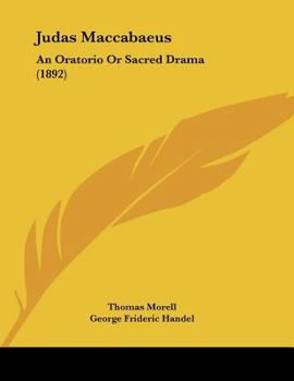 Paperback Judas Maccabaeus: An Oratorio Or Sacred Drama (1892) Book