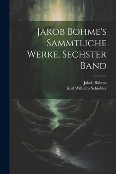 Paperback Jakob Bohme's Sammtliche Werke, Sechster Band [German] Book