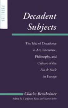 Decadent Subjects: The Idea of Decadence in Art, Literature, Philosophy, and Culture of the Fin de Siècle in Europe (Parallax: Re-visions of Culture and Society) - Book  of the Parallax: Re-visions of Culture and Society